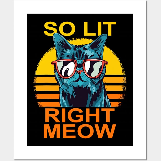 So Lit Right Meow Wall Art by RendyPratama